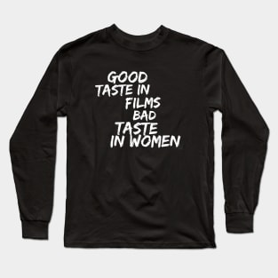 Good taste in Films bad taste in Women Long Sleeve T-Shirt